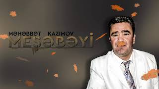 Məhəbbət Kazımov - Meşəbəyi