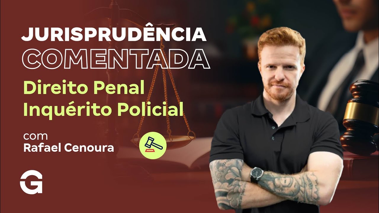 Jurisprudência Comentada | Direito Penal: Inquérito Policial