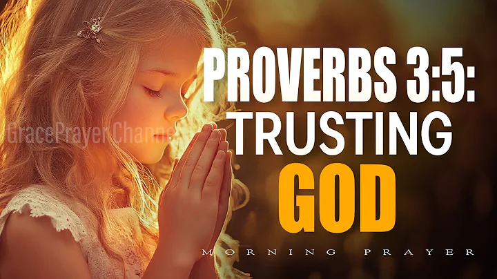Proverbs 3:5 Trust in the Lord with all your heart | Give God the start of your day | Morning Prayer