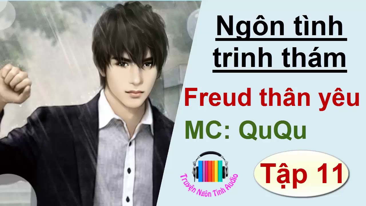 Freud Thân Yêu – Ngôn tình trinh thám hiện đại – P11 - youtube