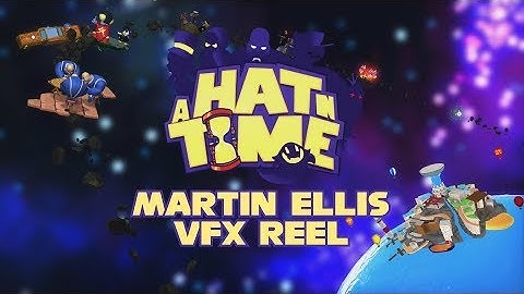 Martin Ellis: A Hat in Time - VFX Reel - UDK Cascade