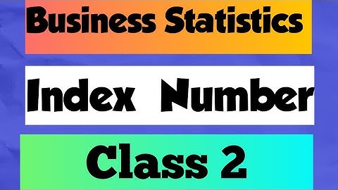 Business Statistics Chapter : Index Number (class 2)