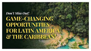 Don’t Miss Out! Game-Changing Opportunities for Latin America & The Caribbean