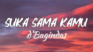D'BAGINDAS - Suka Sama Kamu (Lyrics)