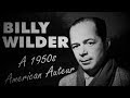 Billy Wilder: A 1950s American Auteur