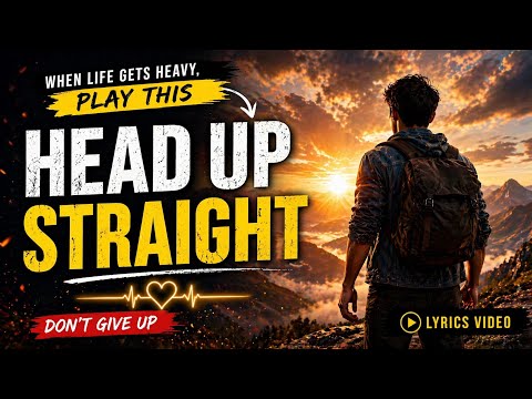 Head Up Straight (Lyrics) | Motivational & Inspirational Song