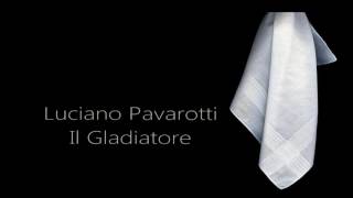 Luciano Pavarotti- Il Gladiatore.