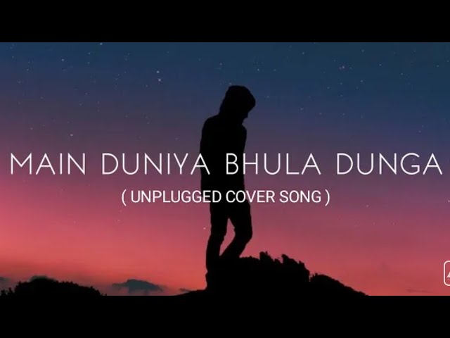 Main Duniya Bhula Dunga (Lyrics) - Unplugged Cover | Hindi Song | Rahul jain | @Audio And Lyrics