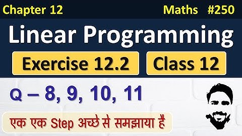 Ex 12.2 Class 12 (Q8 to Q11) | Linear Programming Class 12 | Class 12 Maths Chapter 12| LPP Class 12