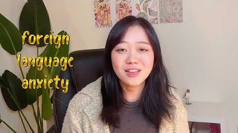What is Foreign Language Anxiety? | Si Meng, LGPC