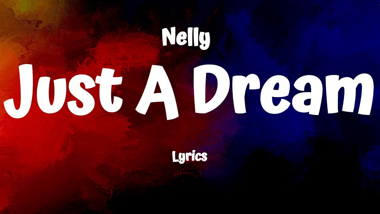 Nelly - Just A Dream (Lyrics) - YouTube