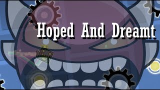 Hoped and Dreamt (XL Insane Demon Layout) || Geometry Dash