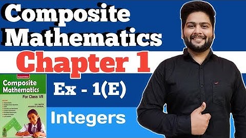 Composite Mathematics Class 7| Chapter - 1| Exercise 1(E)|Integers  | S.K.Gupta and Anubhuti Gangal