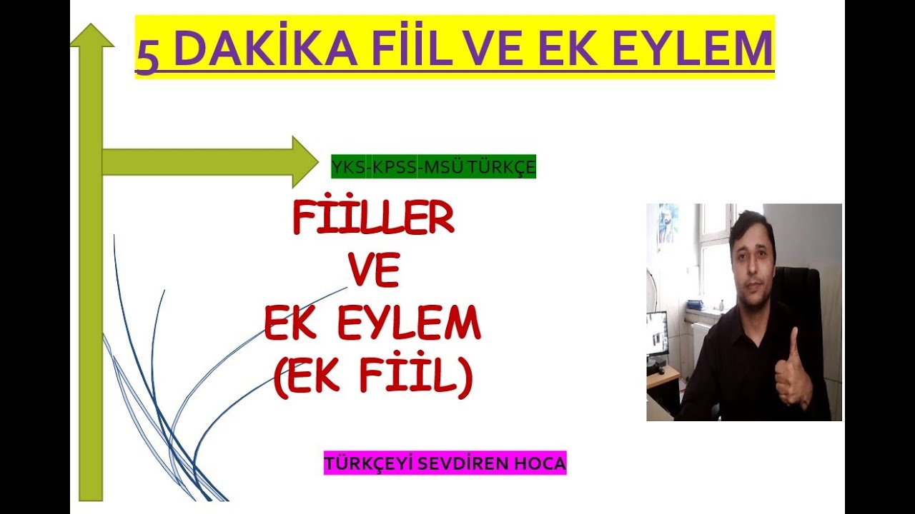 FİİLLER (EYLEMLER) VE EK EYLEM (EK FİİL)