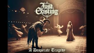 Just Existing: A Desperate Tragedy #PowerMetal #Kamelot #Masterplan