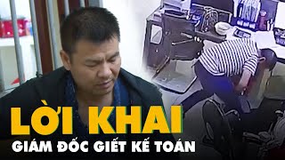 Giám đốc người Trung Quốc giết nữ kế toán ở Bình Dương khai gì? screenshot 5