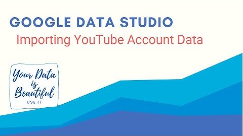 Connecting YouTube Account with Google Data Studio