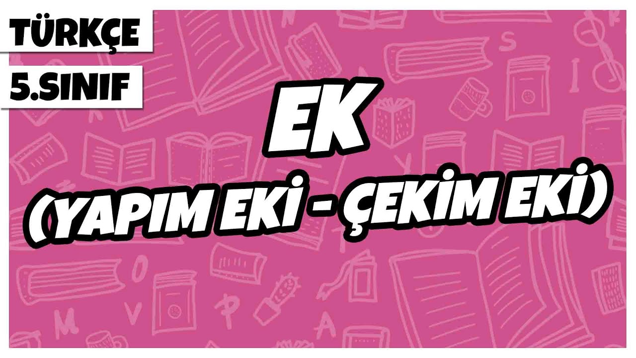 5. Sınıf Türkçe - Sözcükte Yapı - Ek (Yapım Eki - Çekim Eki) | 2022