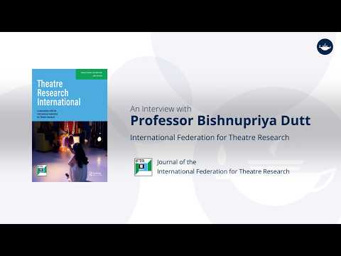 An interview with Prof. Bishnupriya Dutt, President, International Federation for Theatre Research