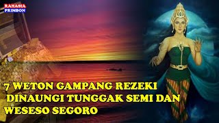 7 Weton Gdanang Rezeki  Dinaungi Tunggak Semi Dan Weseso Segoro