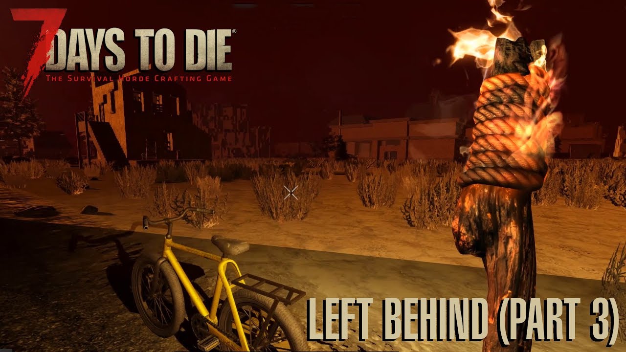 7 Days To Die (Alpha 17.4) Left Behind (Part 3) YouTube