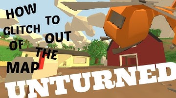 Unturned how to GLITCH out of the MAP!