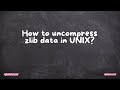 How to uncompress zlib data in UNIX?