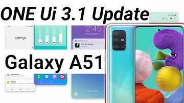 One Ui 3.1 Update In Galaxy A51 || One Ui 3.1 Features In Samsung A51 || A51 New Update