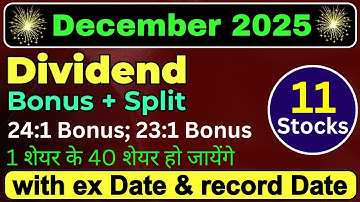 December 2025 • 11 stocks announced Bonus+Split and high dividend • Dividend in December • Bonus