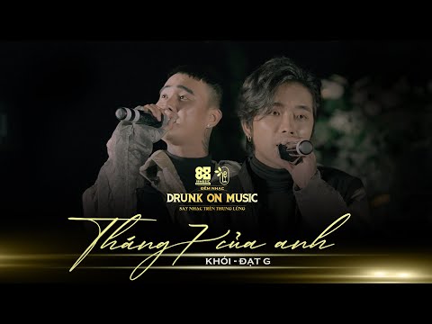 Video Khói - Tháng 7 Của Anh ft. Đạt G (live at DRUNK ON... - youtube