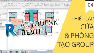 TỰ HỌC REVIT KIẾN TRÚC - BÀI 04 - CỬA - JOIN ELEMENT - TẠO PHÒNG - NHÓM ĐỐI TƯỢNG