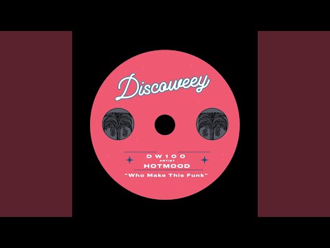 Hotmood - Who Make This Funk
