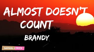 Brandy - Almost Doesn't Count (Lyrics)