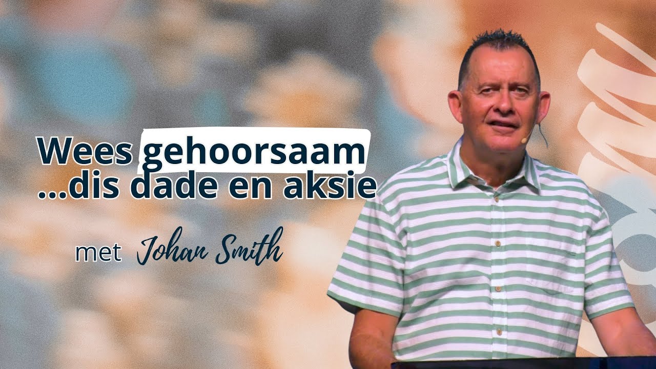KSM Erediens I 30 Nov. I Wees gehoorsaam....dis dade en aksie. (Johan Smith)
