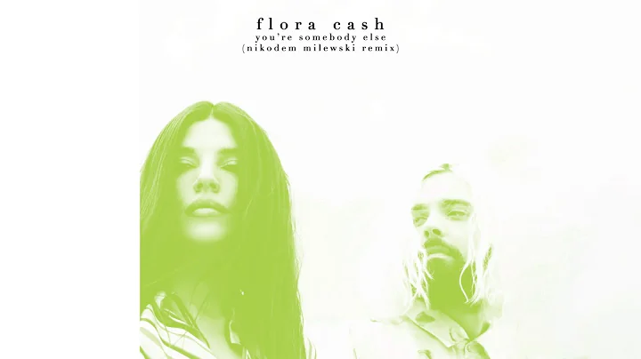 flora cash - You're Somebody Else (Nikodem Milewsk...