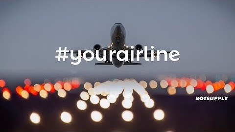 Introducing Airline Bot by BotSupply