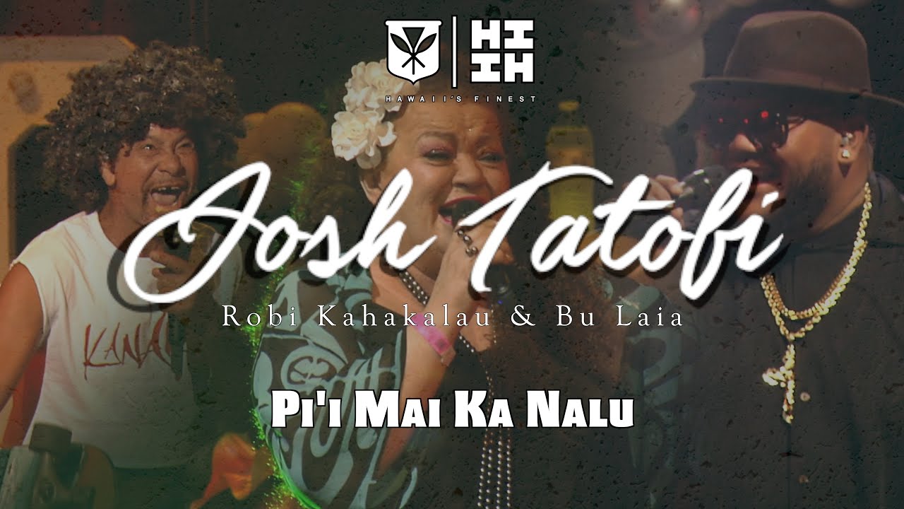 Pi'i Mai Ka Nalu performed by Robi Kahakalau, Josh Tatofi and Bu Laia
