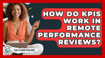 How Do KPIs Work In Remote Performance Reviews? - Guide To Work From Home