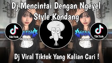 DJ MENCINTAI DENGAN NGEYEL STYLE KONDANG VIRAL TIKTOK TERBARU 2025 YANG KALIAN CARI !