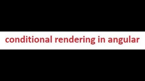 conditional rendering in angular