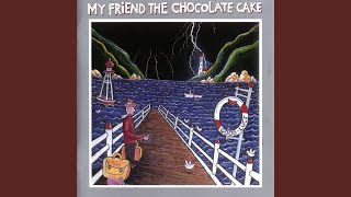 Watch My Friend The Chocolate Cake Your Ship Has Gone video