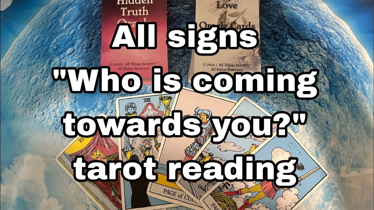 All signs “who is coming towards you?”