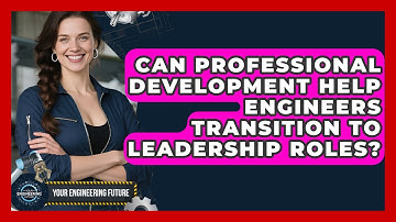 Can Professional Development Help Engineers Transition to Leadership Roles?