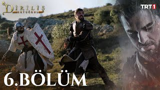 Diriliş Ertuğrul 6 Bölüm