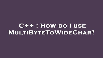 C++ : How do I use MultiByteToWideChar?