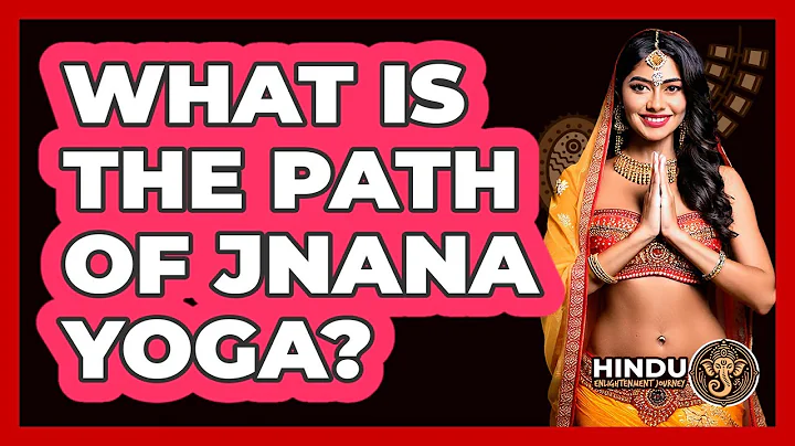 What Is The Path Of Jnana Yoga?