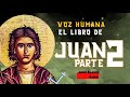 EL LIBRO APÓCRIFO DE JUAN voz humana parte 2 de 2 COMPLETO