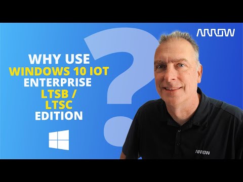Why use Windows 10 IoT Enterprise LTSB  LTSC edition?