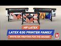 HP Latex 630 Printer Family - White Ink Printing For The Masses - HP 630 and HP 630W