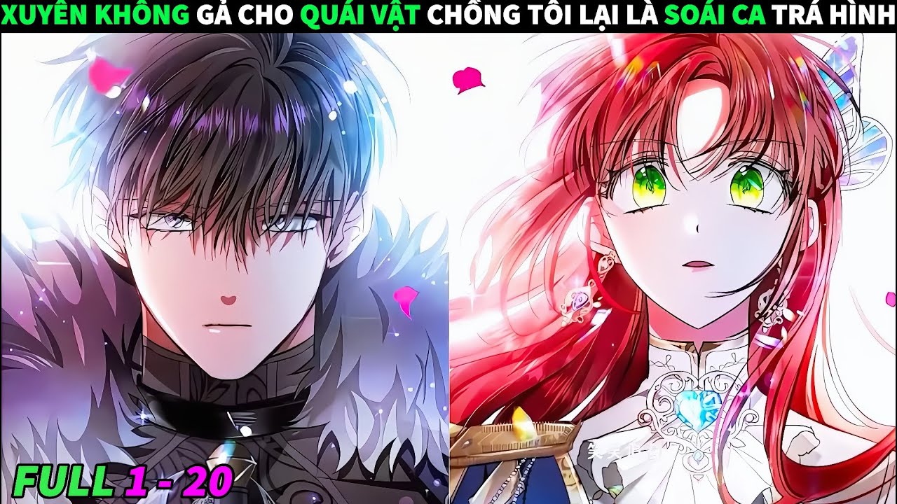 FULL 1 + 20 | XUYÊN KHÔNG GẢ CHO QUÁI VẬT CHỒNG TÔI LẠI LÀ SOÁI CA TRÁ HÌNH | REVIEW TRUYỆN TRANH